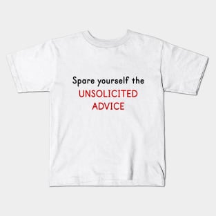 Spare Yourself the Unsolicited Advice Kids T-Shirt